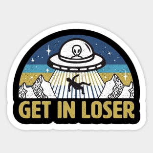 Get In Loser Funny Alien UFO Sticker